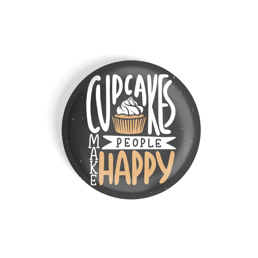 dhcrafts Round Fridge Magnet Black Food Lovers Cupcake Make People Happy Glossy Finish Design Pack of 1 (75 mm)